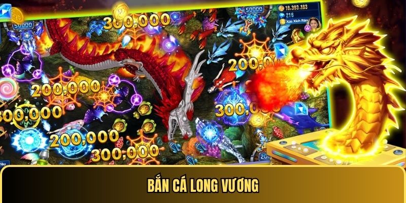 Bắn cá Long Vương ăn khách