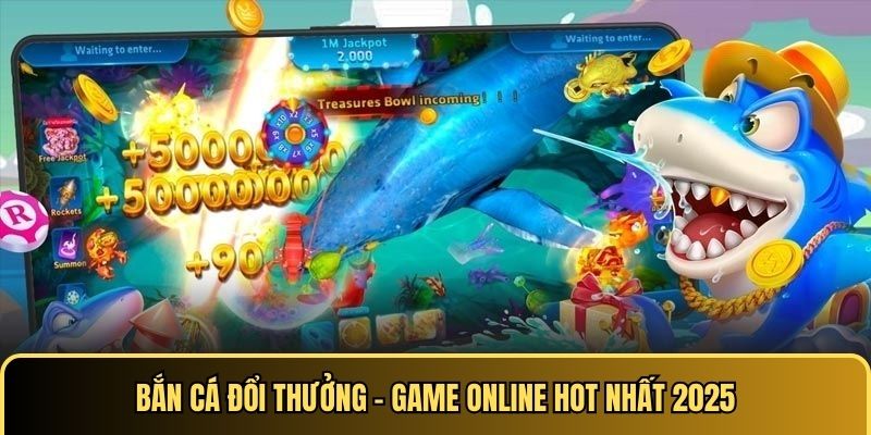 Bắn cá đổi thưởng - Game online hot nhất 2025