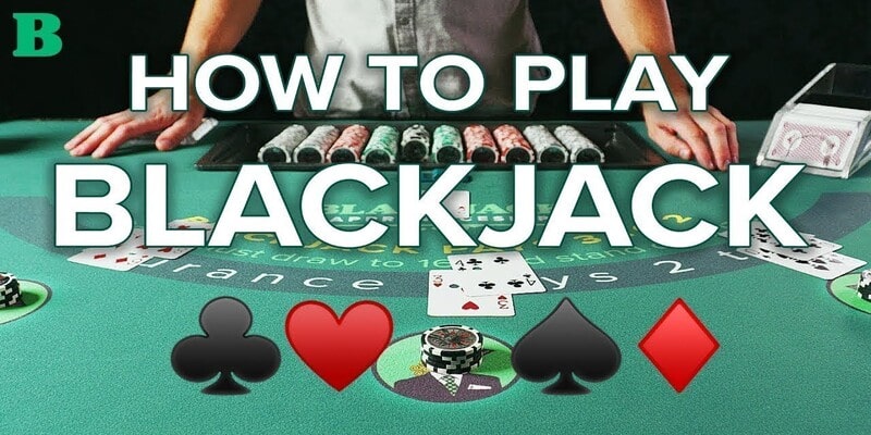 Khám phá cách chơi Blackjack cực chi tiết dành cho newbie