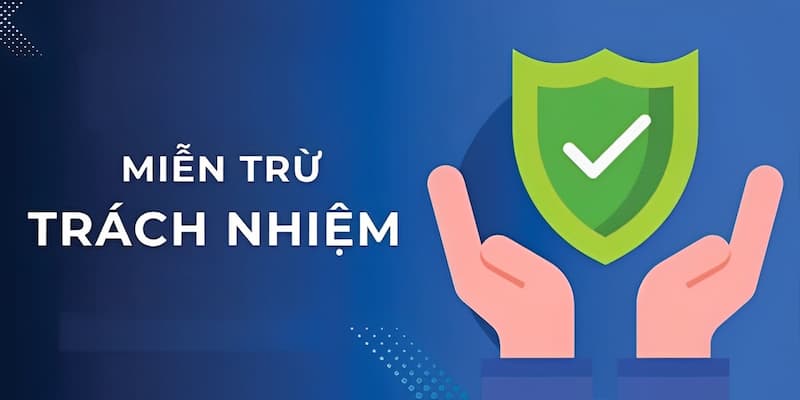 Miễn trách nhiệm là văn bản pháp lý cần thiết tại 789win