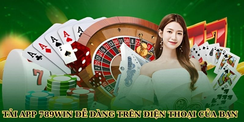 Tải app 789WIN dễ dàng trên điện thoại của bạn